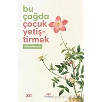 Bu Çağda Çocuk Yetiştirmek - Ahmet Maraşlı - Mosquito Yayınları