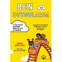 Ben ve Duygularım - Çocukların Kendilerini Anlamaları ve İfade Etmeleri için Bir Rehber