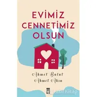 Evimiz Cennetimiz Olsun - Ahmet Akın - Timaş Yayınları