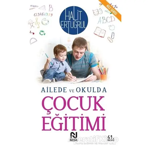 Ailede ve Okulda Çocuk Eğitimi - Halit Ertuğrul - Nesil Yayınları