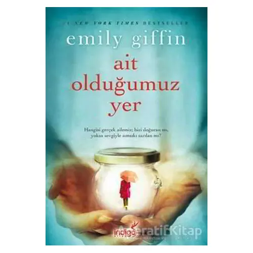 Ait Olduğumuz Yer - Emily Giffin - İndigo Kitap