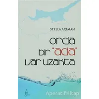 Orda Bir Ada Var Uzakta - Stella Aciman - Galata Yayıncılık