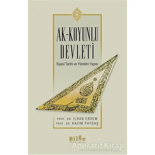 Ak-Koyunlu Devleti - İlhan Erdem - Bilge Kültür Sanat