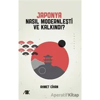 Japonya Nasıl Modernleşti ve Kalkındı? - Ahmet Cihan - Akademik Kitaplar