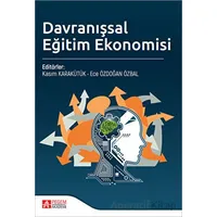 Davranışsal Eğitim Ekonomisi - Ece Özdoğan Özbal - Pegem Akademi Yayıncılık