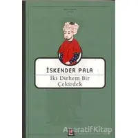 İki Dirhem Bir Çekirdek - İskender Pala - Kapı Yayınları