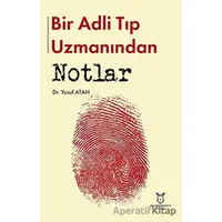 Bir Adli Tıp Uzmanından Notlar - Yusuf Atan - Akademisyen Kitabevi