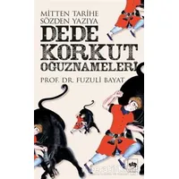 Dede Korkut Oğuznameleri - Fuzuli Bayat - Ötüken Neşriyat