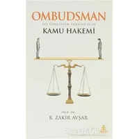 Ombudsman - İyi Yönetilen Türkiye İçin Kamu Hakemi - B. Zakir Avşar - Hayat Yayınları