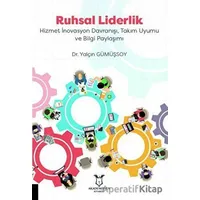 Ruhsal Liderlik Hizmet İnovasyon Davranışı, Takım Uyumu ve Bilgi Paylaşımı