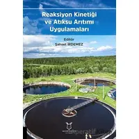 Reaksiyon Kinetiği ve Atıksu Arıtımı Uygulamaları - Şahset İrdemez - Akademisyen Kitabevi