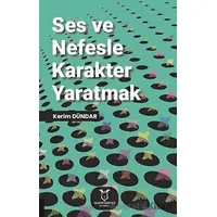 Ses ve Nefesle Karakter Yaratmak - Kerim Dündar - Akademisyen Kitabevi