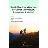 Stresin Üstesinden Gelmede Boş Zaman (Rekreasyon) İnanışları ve Stratejileri