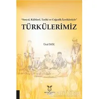 Türkülerimiz - Sosyal Kültürel Tarihi ve Coğrafik İçerikleriyle - Ünal İmik - Akademisyen Kitabevi