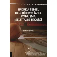 Sporda Temel Beceriler ve İçsel Konuşma (Self Talk) Tekniği - Arda Öztürk - Akademisyen Kitabevi