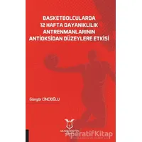 Basketbolcularda 12 Hafta Dayanıklılık Antrenmanlarının Antioksidan Düzeylere Etkisi