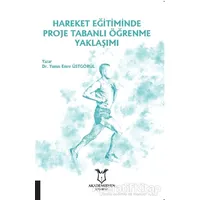 Hareket Eğitiminde Proje Tabanlı Öğrenme Yaklaşımı - Yunus Emre Üstgörül - Akademisyen Kitabevi