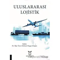 Uluslararası Lojistik - Mehmet Ragıp Görgün - Akademisyen Kitabevi