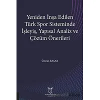 Yeniden İnşa Edilen Türk Spor Sisteminde İşleyiş Yapısal Analiz ve Çözüm Önerileri