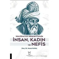 Mevlana’nın Mesnevi’sinde İnsan, Kadın ve Nefis - Kolektif - Akademisyen Kitabevi