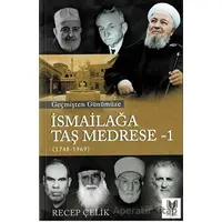 Geçmişten Günümüze İsmailağa Taş Medrese - 1 - Recep Çelik - Rabbani Yayınevi