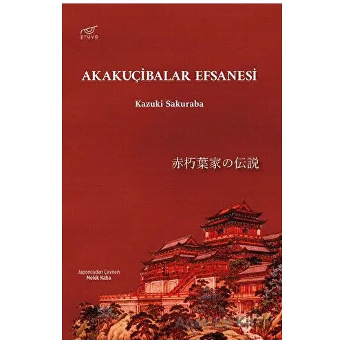 Akakuçibalar Efsanesi - Kazuki Sakuraba - Pruva Yayınları