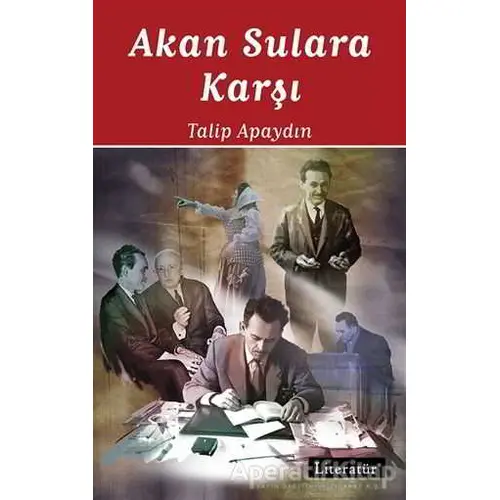 Akan Sulara Karşı - Talip Apaydın - Literatür Yayıncılık