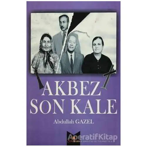 Akbez Son Kale - Abdullah Gazel - Serencam Yayınevi