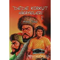 Dede Korkut Hikayeleri 1 - Ahmet Tülek - Akçağ Yayınları