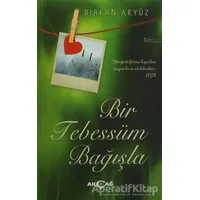 Bir Tebessüm Bağışla - Birkan Akyüz - Akçağ Yayınları