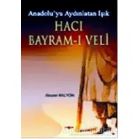 Hacı Bayram - ı Veli - Abuzer Kalyon - Akçağ Yayınları