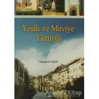 Yeşile ve Maviye Yürüyüş - Mustafa Everdi - Akçağ Yayınları