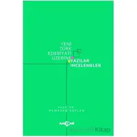 Yeni Türk Edebiyatı Üzerine Yazılar İncelemeler - Ramazan Kaplan - Akçağ Yayınları