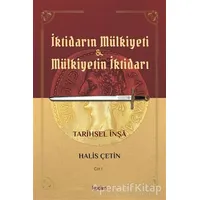 İktidarın Mülkiyeti ve Mülkiyetin İktidarı Cilt 1 - Halis Çetin - Kadim Yayınları