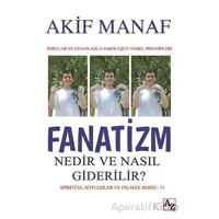 Fanatizm Nedir ve Nasıl Giderilir? - Akif Manaf - Az Kitap