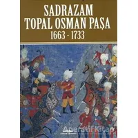 Sadrazam Topal Osman Paşa 1663-1733 - Akif Poroy - Kastaş Yayınları