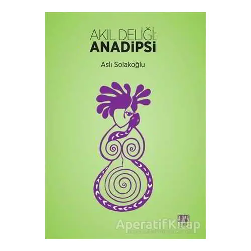 Akıl Deliği: Anadipsi - Aslı Solakoğlu - Nota Bene Yayınları