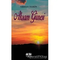 Akşam Güneşi - Osman Narin - Akıl Fikir Yayınları