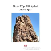 Uzak Köşe Hikâyeleri - Mürsel Ağaç - Akıl Fikir Yayınları