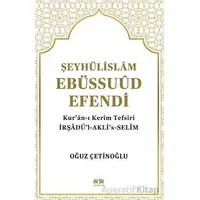 Şeyhülislam Ebüssuud Efendi ve Kur’an-I Kerim Tefsiri - Oğuz Çetinoğlu - Akıl Fikir Yayınları