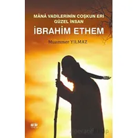 Mana Vadilerinin Coşkun Eri Güzel İnsan İbrahim Ethem - Muammer Yılmaz - Akıl Fikir Yayınları