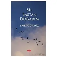 Sil Baştan Doğarım - Enes Gürbüz - Akıl Fikir Yayınları