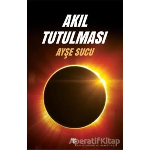 Akıl Tutulması - Ayşe Sucu - Halk Kitabevi