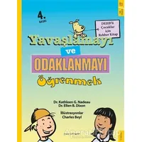 Yavaşlamayı ve Odaklanmayı Öğrenmek - Ellen B. Dixon - Sola Kidz