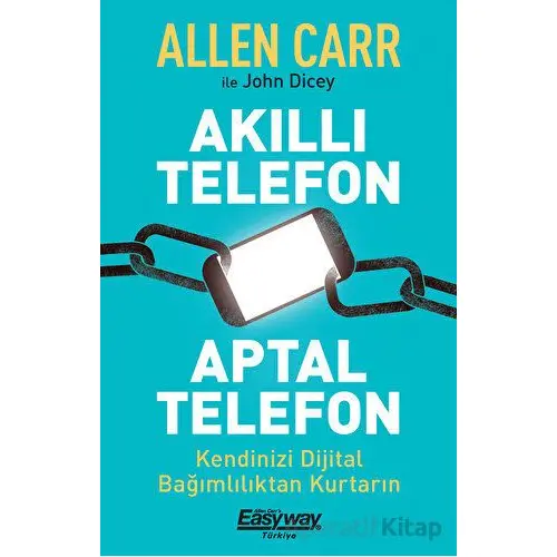 Akıllı Telefon Aptal Telefon Kendinizi Dijital Bağımlılıktan Kurtarın - John Dicey - Butik Yayınları