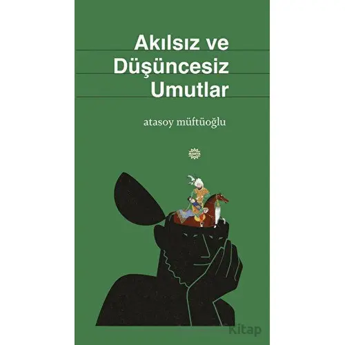 Akılsız Ve Düşüncesiz Umutlar - Atasoy Müftüoğlu - Mahya Yayınları