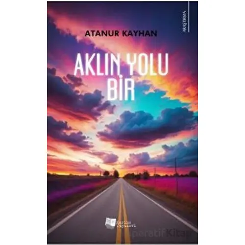 Aklın Yolu Bir - Atanur Kayhan - Karina Yayınevi