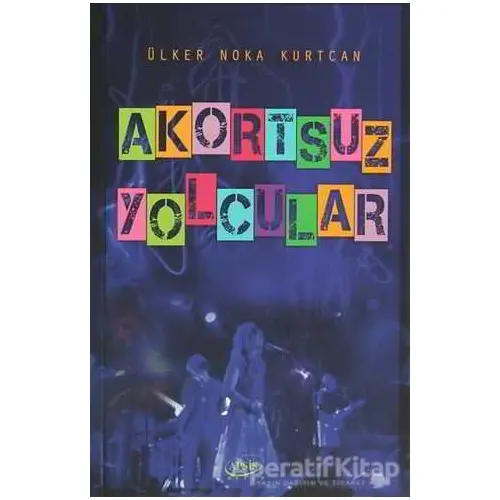 Akortsuz Yolcular - Ülker Nokta Kurtcan - Apsis Kitap