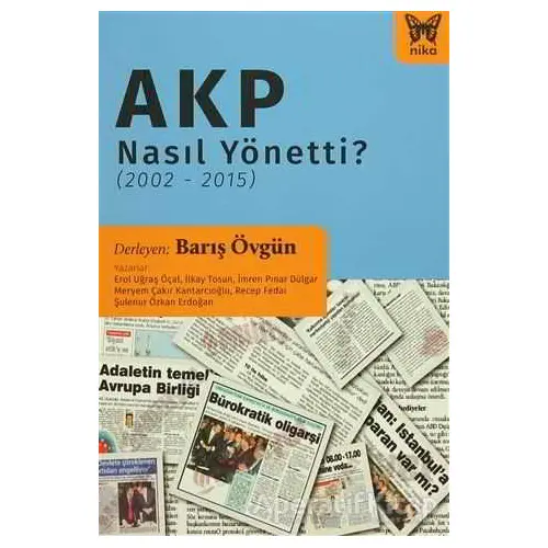 AKP Nasıl Yönetti? (2002 - 2015) - Erol Uğraş Öçal - Nika Yayınevi