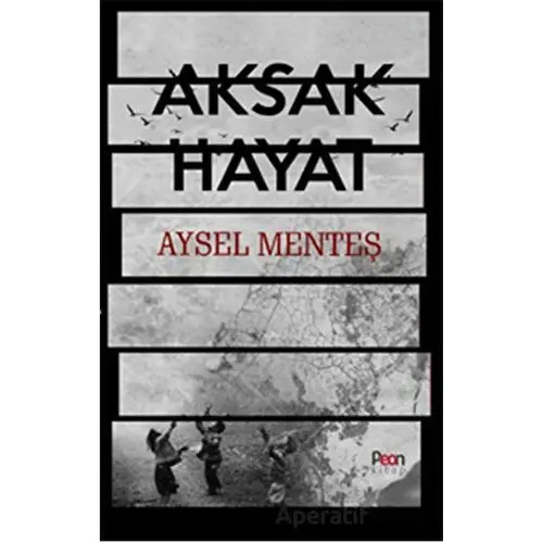 Aksak Hayat - Aysel Menteş - Peon Yayınları